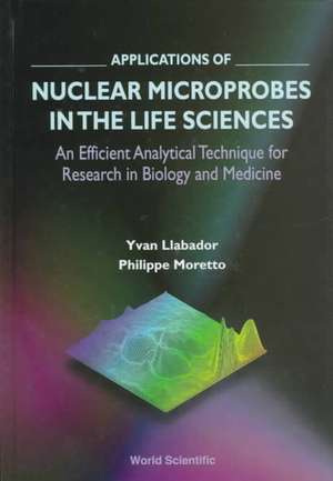 Applications of Nuclear Microprobes in the Life Sciences de Y. Llabador