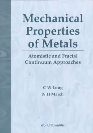 Mechanical Properties of Metals: Atomistic and Fractal Continuum Approaches de C W Lung