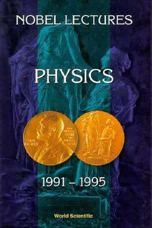 Nobel Lectures in Physics, Vol 7 (1991-1995) de G. Ekspong