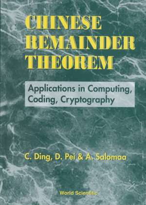 Chinese Remainder Theorem: Applications in Computing, Coding, Cryptography de Dingyi Pei