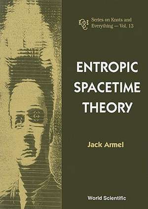 Entropic Spacetime Theory de Jack Armel