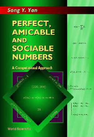 Perfect, Amicable and Sociable Numbers: A Computational Approach de Song Y Yan