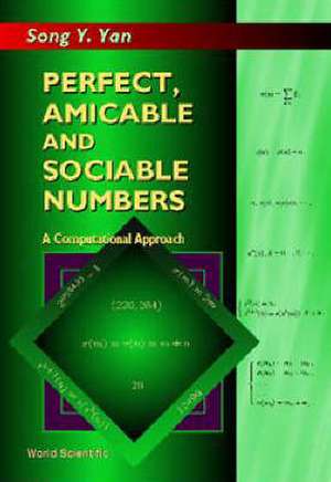 Perfect, Amicable and Sociable Numbers: A Computational Approach de Song Y. Yan