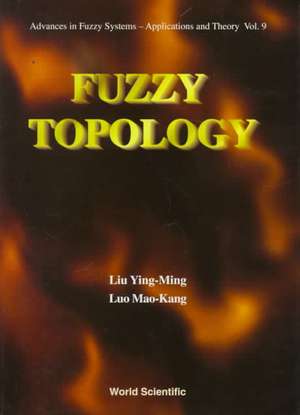 FUZZY TOPOLOGY (V9) de Ying-Ming Liu