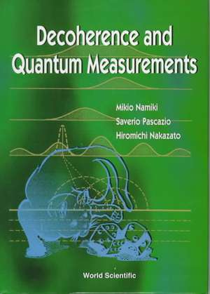 DECOHERENCE & QUANTUM MEASUREMENTS de H Nakazato S Pascazio M Namiki