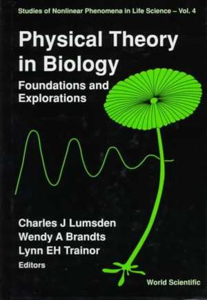 Physical Theory in Biology: Foundations and Explorations de Charles J Lumsden