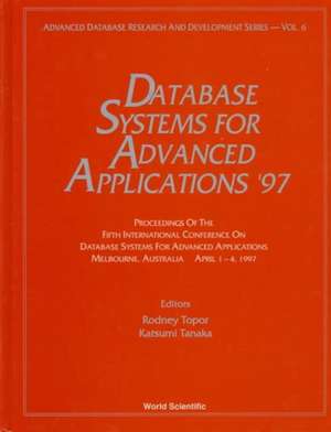 Database Systems for Advanced Applications '97 - Proceedings of the 5th International Conference on Database Systems for Advanced Applications de Rodney Topor