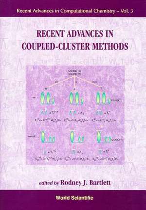 Recent Advances in Coupled-Cluster Methods de Rodney J Bartlett