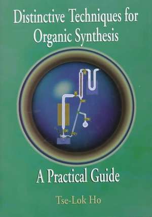 Distinctive Techniques for Organic Synthesis de Tse-Lok Ho