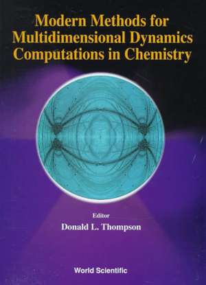 Modern Methods for Multidimensional Dynamics Computations in Chemistry de Donald L Thompson