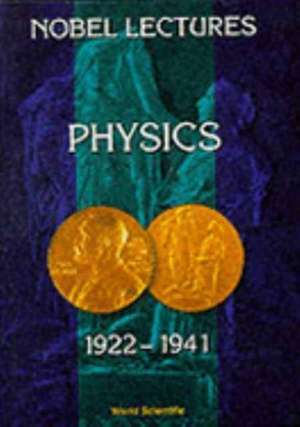 Nobel Lectures in Physics, Vol 2 (1922-1941)