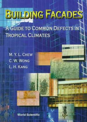 Building Facades: A Guide to Common Defects in Tropical Climates de Yit Lin Michael Chew