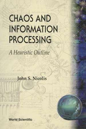 Chaos and Information Processing: A Heuristic Outline de John S. Nicolis