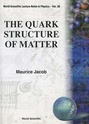 The Quark Structure of Matter de Maurice Jacob