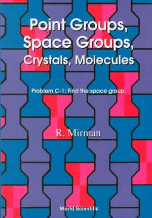 POINT GROUPS, SPACE GROUPS, CRYSTALS... de Mirman R