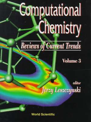 Computational Chemistry: Reviews of Current Trends, Vol. 3 de Jerzy Leszczynski