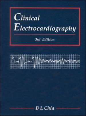 Clinical Electrocardiography (Third Edition) de B. L. Chia