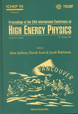 Proceedings of the 29th International Conference on High Energy Physics: Ichep '98 (in 2 Volumes) de Alan Astbury