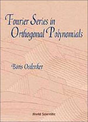 Fourier Series in Orthogonal Polynomials de B. Osilenker