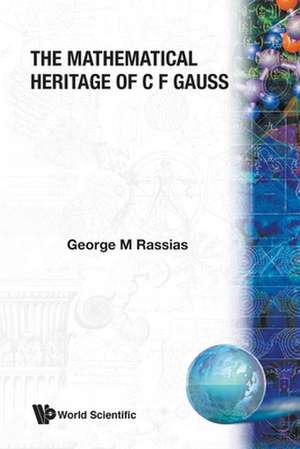 MATHEMATICAL HERITAGE OF C F GAUSS, THE de George M Rassias