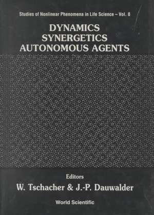 Dynamics, Synergetics, Autonomous Agents: Nonlinear Systems Approaches to Cognitive Psychology and Cognitive Science de Wolfgang Tschacher