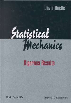STATISTICAL MECHANICS-RIGOROUS RESULTS de Ruelle David