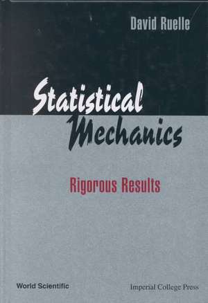 Statistical Mechanics: Rigorous Results de David Ruelle