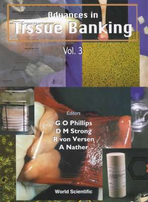 Advances in Tissue Banking, Vol 3 de G. O. Phillips