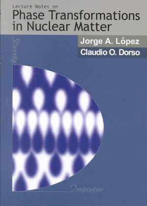 Lectures Notes on Phase Transformations in Nuclear Matter de Jorge A. Lopez