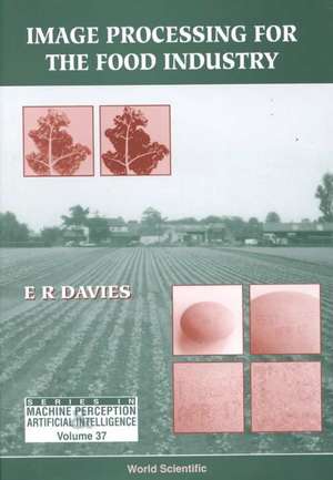 Image Processing for the Food Industry de E. R. Davies