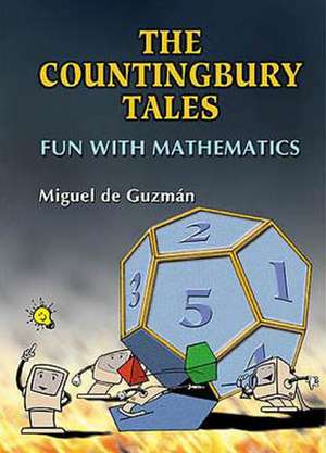 Countingbury Tales, The: Fun with Mathematics de Miguel De Guzman