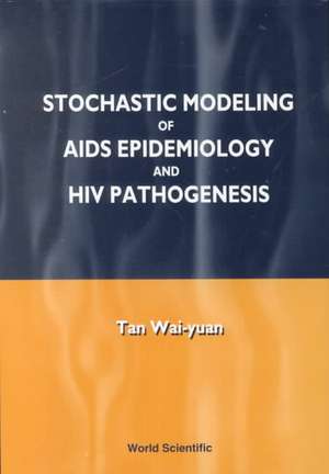 Stochastic Modelling of AIDS Epidemiology and HIV Pathogenesis de Tan Wai-Yuan