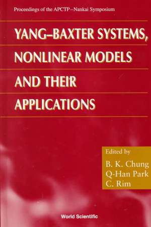 Yang-Baxter Systems, Nonlinear Models and Their Applications - Proceedings of the Apctp-Nankai Symposium de B. K. Chung