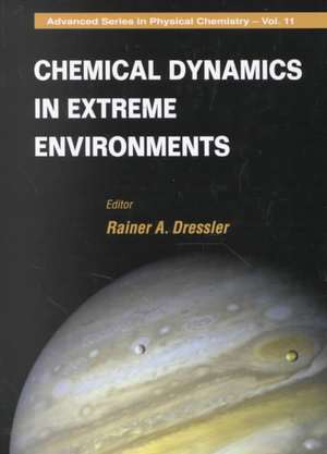 Chemical Dynamics in Extreme Environment de Rainer Dressler