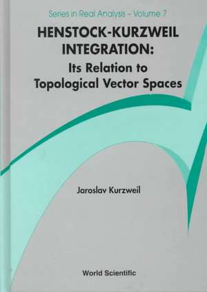 Henstock-Kurzweil Integration: Its Relation to Topological Vector Spaces de Jaroslav Kurzweil