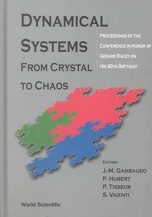 Dynamical Systems: From Crystal to Chaos, Conference in Honor of Gerard Rauzy on His 60th Birthday de Jean-Marc Gambaudo