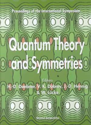 Quantum Theory and Symmetries - Proceedings of the International Symposium de Vladimir K Dobrev