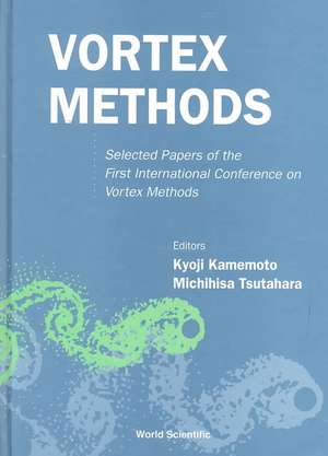 Vortex Methods: Selected Papers of the First International Conference on Vortex Methods de Kyoji Kamemoto