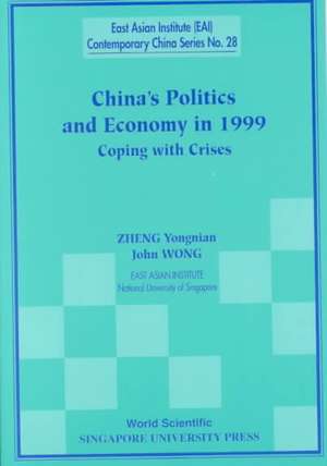 China's Politics and Economy in 1999: Coping with Crises de Zheng Yongnian