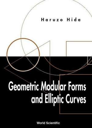 Geometric Modular Forms and Elliptic Cur de Haruzo Hida