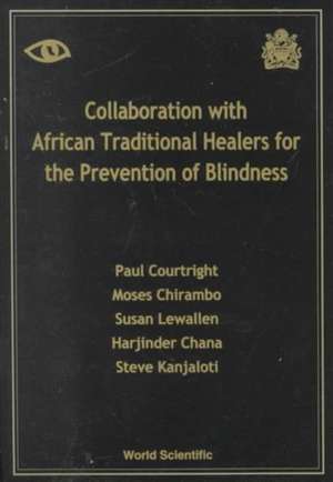 Collaboration with African Traditional Healers for the Prevention of Blindness de Harjinder Chana