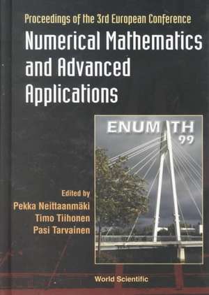 Numerical Mathematics and Advanced Applications: 3rd European Conf, Jul 99, Finland de Pekka Neittaanmaki