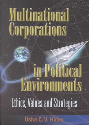 Multinational Corporations in Political Environments: Ethics, Values and Strategies de Professor Haley, Usha C. V.