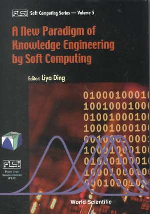 A New Paradigm of Knowledge Engineering by Soft Computing de Liya Ding