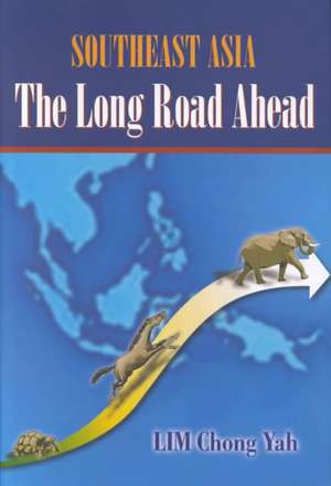 Southeast Asia: The Long Road Ahead de Lim C. Yah