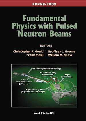 Fundamental Physics with Pulsed Neutron Beams (Fppnb 2000) de Christopher R. Gould