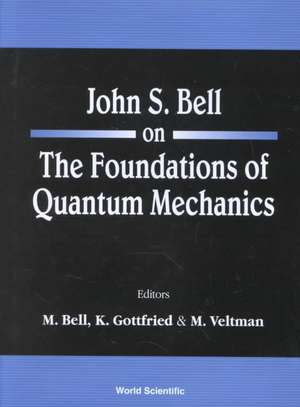 John S Bell on the Foundations of Quantum Mechanics de M. Bell