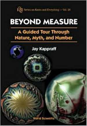 Beyond Measure: A Guided Tour Through Nature, Myth and Number de Jay Kappraff