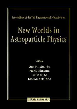 NEW WORLDS IN ASTROPARTICLE PHYSICS de Mourao Ana M