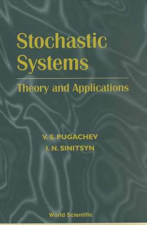 Stochastic Systems: Theory and Applications de V S Pugachev